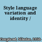 Style language variation and identity /