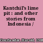 Kantchil's lime pit : and other stories from Indonesia /