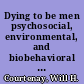 Dying to be men psychosocial, environmental, and biobehavioral directions in promoting the health of men and boys /