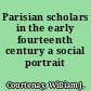 Parisian scholars in the early fourteenth century a social portrait /