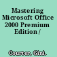 Mastering Microsoft Office 2000 Premium Edition /