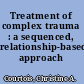 Treatment of complex trauma : a sequenced, relationship-based approach /