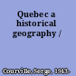 Quebec a historical geography /