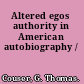 Altered egos authority in American autobiography /