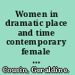 Women in dramatic place and time contemporary female characters on stage /