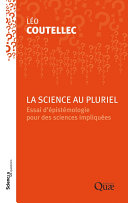 La science au pluriel : essai d'épistémologie pour des sciences impliquées /