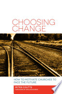 Choosing change : how to motivate congregations to face the future /