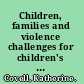 Children, families and violence challenges for children's rights /