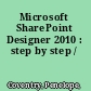 Microsoft SharePoint Designer 2010 : step by step /