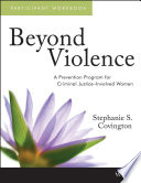 Beyond violence : a prevention program for criminal justice-involved women participant workbook /