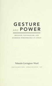 Gesture and Power Religion, Nationalism, and Everyday Performance in Congo /