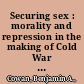 Securing sex : morality and repression in the making of Cold War Brazil /