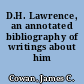 D.H. Lawrence, an annotated bibliography of writings about him /