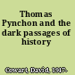 Thomas Pynchon and the dark passages of history