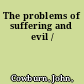 The problems of suffering and evil /