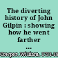 The diverting history of John Gilpin : showing how he went farther than he intended, and came safe home again /