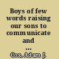 Boys of few words raising our sons to communicate and connect /