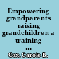 Empowering grandparents raising grandchildren a training manual for group leaders /