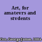 Art, for amatevrs and stvdents