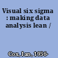 Visual six sigma : making data analysis lean /