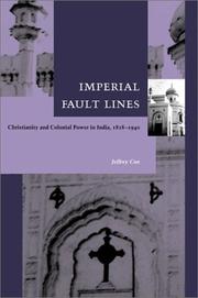 Imperial fault lines : Christianity and colonial power in India, 1818-1940 /