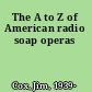 The A to Z of American radio soap operas