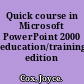 Quick course in Microsoft PowerPoint 2000 education/training edition /