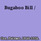 Bugaboo Bill /