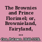 The Brownies and Prince Florimel; or, Brownieland, Fairyland, and Demonland