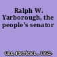 Ralph W. Yarborough, the people's senator