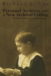 Personal archives and a new archival calling : readings, reflections and ruminations /