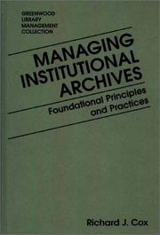Managing institutional archives : foundational principles and practices /
