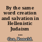 By the same word creation and salvation in Hellenistic Judaism and early Christianity /