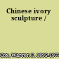 Chinese ivory sculpture /
