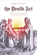 The Devil's Art Divination and Discipline in Early Modern Germany /