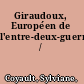 Giraudoux, Européen de l'entre-deux-guerres /