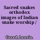 Sacred snakes orthodox images of Indian snake worship /