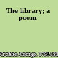 The library; a poem