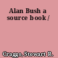 Alan Bush a source book /