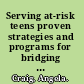 Serving at-risk teens proven strategies and programs for bridging the gap /