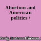 Abortion and American politics /