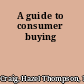 A guide to consumer buying