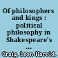 Of philosophers and kings : political philosophy in Shakespeare's Macbeth and King Lear /