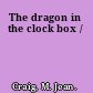 The dragon in the clock box /