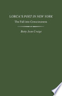 Lorca's Poet in New York : the fall into consciousness /
