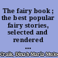The fairy book ; the best popular fairy stories, selected and rendered anew /