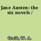 Jane Austen: the six novels /