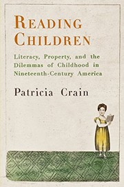 Reading children : literacy, property, and the dilemmas of childhood in nineteenth-century America /