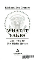 What it takes : the way to the White House /