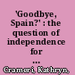 'Goodbye, Spain?' : the question of independence for Catalonia /